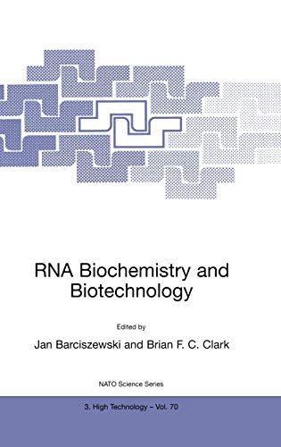 RNA Biochemistry and Biotechnology (Nato Science Partnership Subseries: 3, 70, Band 70)