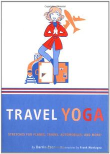 Travel Yoga: Stretches for Planes, Trains, Automobiles, and More!