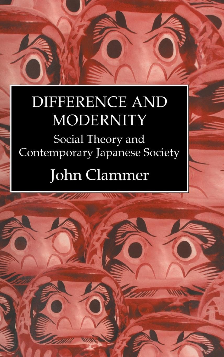 Difference & Modernity: Social Theory and Contemporary Japanese Society (Japanese Studies)