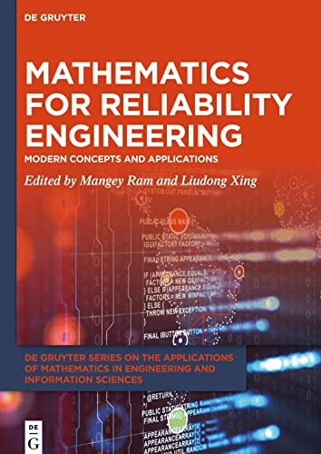Mathematics for Reliability Engineering: Modern Concepts and Applications (De Gruyter Series on the Applications of Mathematics in Engineering and Information Sciences, 8)