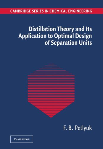 Distillation Theory and its Application to Optimal Design of Separation Units (Cambridge Series in Chemical Engineering)