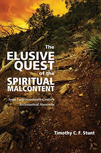 The Elusive Quest of the Spiritual Malcontent: Some Early Nineteenth-Century Ecclesiastical Mavericks