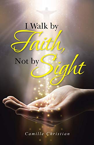 I Walk by Faith, Not by Sight