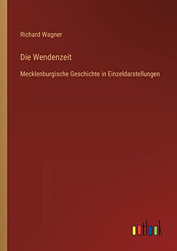 Die Wendenzeit: Mecklenburgische Geschichte in Einzeldarstellungen