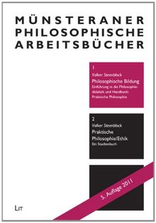 Philosophische Bildung. Einführung in die Philosophiedidaktik und Handbuch: Praktische Philosophie