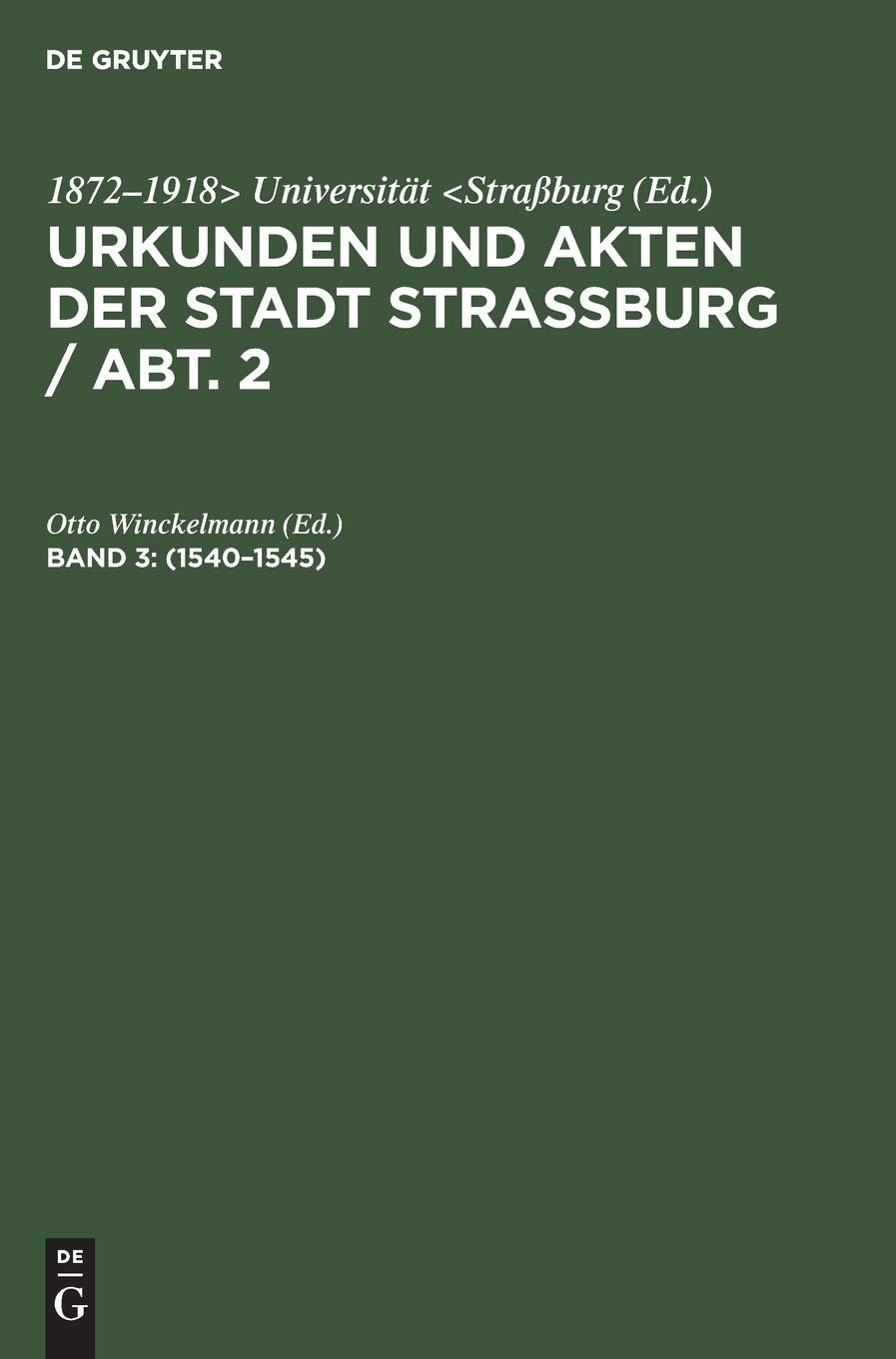 1540–1545: Aus Urkunden Und Akten Der Stadt Strassburg (Urkunden und Akten der Stadt Strassburg / Abt. 2, 3, Band 3)
