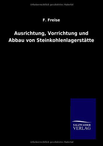 Ausrichtung, Vorrichtung und Abbau von Steinkohlenlagerstätte
