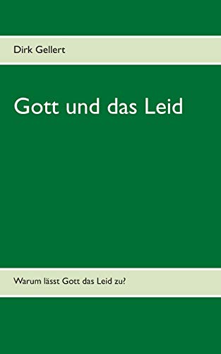 Gott und das Leid: Warum lässt Gott das Leid zu?