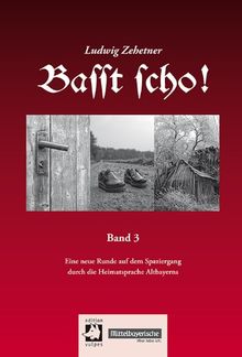 Basst scho! 3: Eine neue Runde auf dem Spaziergang durch die Heimatsprache Altbayerns