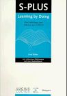 S-Plus: Learning by Doing. Eine Anleitung zum Arbeiten mit S-Plus