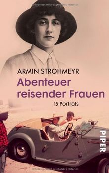 Abenteuer reisender Frauen: 15 Porträts von Strohmeyr, Armin | Buch | Zustand gut