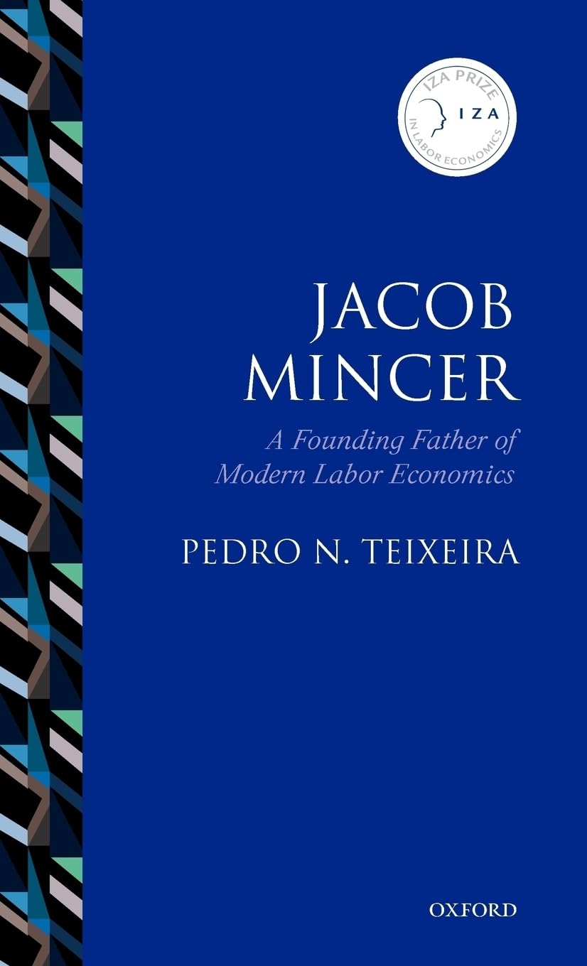 Jacob Mincer: A Founding Father of Modern Labor Economics (Iza Prize in Labor Economics, Band 1)
