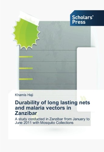 Durability of long lasting nets and malaria vectors in Zanzibar: A study conducted in Zanzibar from January to June 2011 with Mosquito Collections