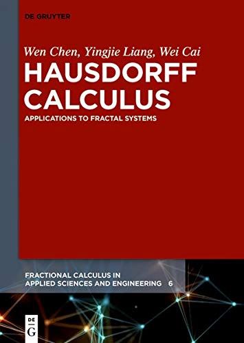 Hausdorff Calculus: Applications to Fractal Systems (Fractional Calculus in Applied Sciences and Engineering, Band 6)