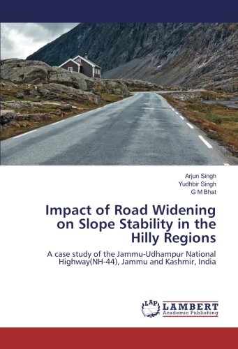 Impact of Road Widening on Slope Stability in the Hilly Regions: A case study of the Jammu-Udhampur National Highway(NH-44), Jammu and Kashmir, India