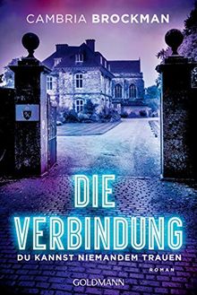 Die Verbindung: Du kannst niemandem trauen - Roman