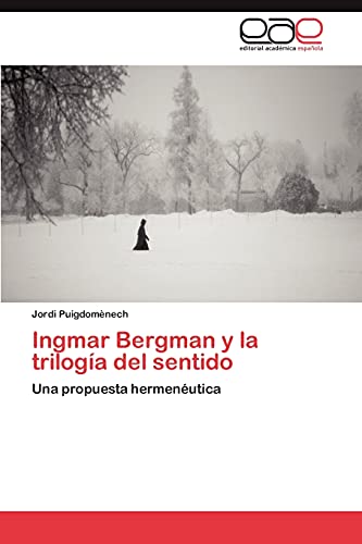 Ingmar Bergman y la trilogía del sentido: Una propuesta hermenéutica