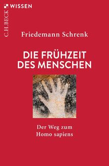 Die Frühzeit des Menschen: Der Weg zum Homo sapiens (C.H.BECK Wissen) von Schrenk, Friedemann  | Buch | Zustand wie neu