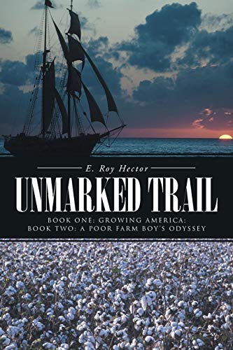 Unmarked Trail: Book One: Growing America; Book Two: A Poor Farm Boy's Odyssey