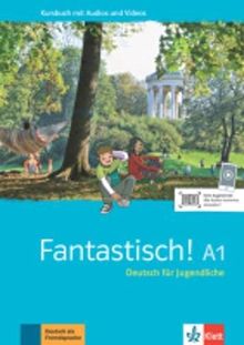 Fantastisch A1: Deutsch für Jugendliche. Kursbuch mit Audios und Videos