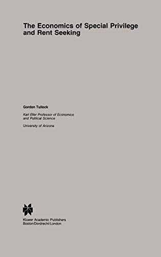 The Economics of Special Privilege and Rent Seeking (Studies in Public Choice, 5, Band 5)