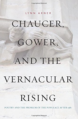 Chaucer, Gower, and the Vernacular Rising: Poetry and the Problem of the Populace After 1381