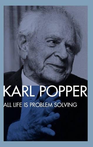 Karl Popper All Life Is Problem Solving