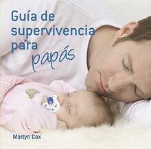 Guía de supervivencia para papás (Embarazo, bebé y crianza)