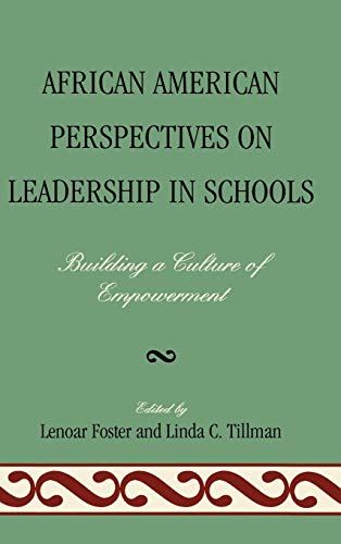 African American Perspectives on Leadership in Schools: Building a Culture of Empowerment