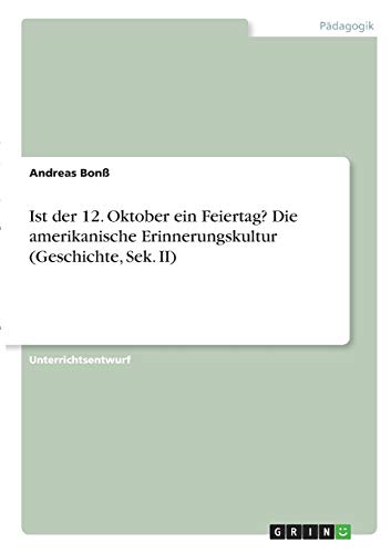 Ist der 12. Oktober ein Feiertag? Die amerikanische Erinnerungskultur (Geschichte, Sek. II)