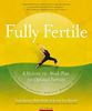 Fully Fertile: A Holistic 12-Week Plan for Optimal Fertility