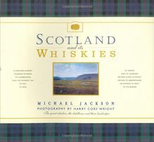 Scotland and Its Whiskies: The Great Whiskies, the Distilleries and Their Landscapes