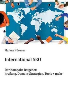 International SEO: hreflang, Domain-Strategien, Tools + mehr - Der Kompakt-Ratgeber