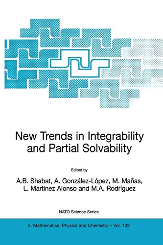 New Trends in Integrability and Partial Solvability: II. Mathematics, Physics and Chemistry-Vol. 132 (NATO Science Series II: Mathematics, Physics and Chemistry, 132, Band 132)