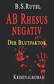 AB Rhesus negativ: Der Blutfaktor (Amadeus von Waldenbruck, Band 2)