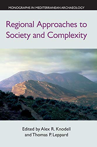 Regional Approaches to Society and Complexity (Monographs in Mediterranean Archaeology)