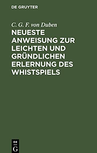 Neueste Anweisung zur leichten und gründlichen Erlernung des Whistspiels
