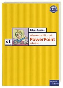 Wissenschaftlich mit PowerPoint arbeiten: Von PowerPoint 2000 bis PowerPoint 2003 (Pearson Studium - Scientific Tools)