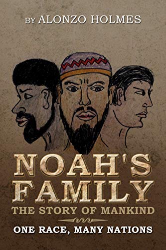 Noah's Family The Story of Mankind: One Race, Many Nations