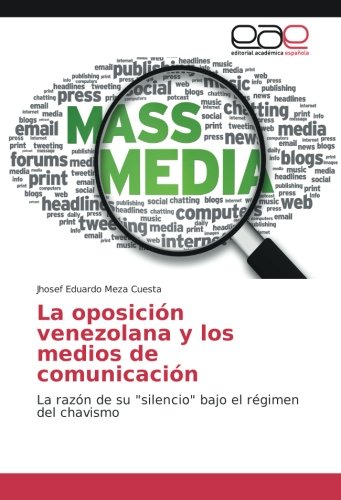 La oposición venezolana y los medios de comunicación: La razón de su silencio bajo el régimen del chavismo