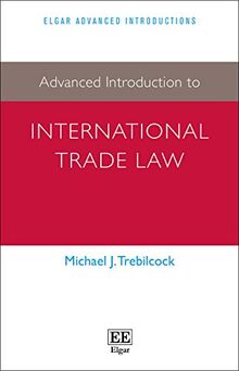 Advanced Introduction to International Trade Law (Elgar Advanced Introductions)