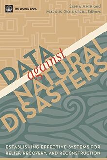 Data Against Natural Disasters: Establishing Effective Systems for Relief, Recovery, and Reconstruction