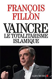 Vaincre le totalitarisme islamique de François Fillon | Livre | état très bon