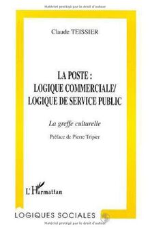 La poste, logique commerciale-logique de service public : la greffe culturelle