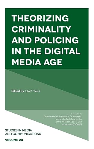 Theorizing Criminality and Policing in the Digital Media Age (Studies in Media and Communications, 20, Band 20)