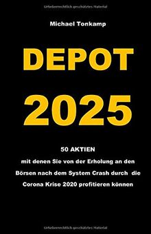 DEPOT 2025: 50 AKTIEN mit denen Sie von der Erholung an den Börsen nach dem System Crash durch die Corona Krise 2020 profitieren können