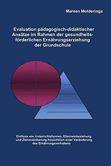 Evaluation pädagogisch-didaktischer Ansätze im Rahmen der gesundheitsförderlichen Ernährungserziehung der Grundschule: Einfluss von Unterrichtsformen, ... einer Veränderung des Ernährungsverhaltens