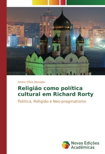 Religião como política cultural em Richard Rorty: Política, Religião e Neo-pragmatismo