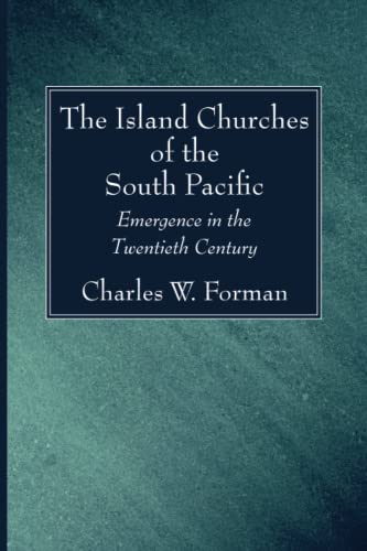 The Island Churches of the South Pacific: Emergence in the Twentieth Century