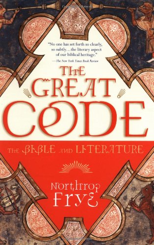 Northrop Frye Great Code, The Bible And Literature